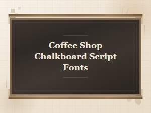 Chalkboard Fonts for Your Coffee Shop Art