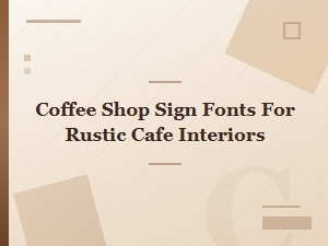 Rustic Cafe Fonts for Coffee Shop Signs