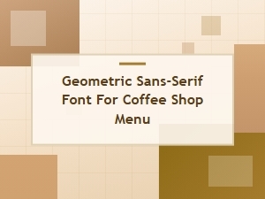 The Perfect Geometric Sans-Serif for Your Coffee Menu