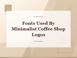 Minimalist Fonts for Coffee Shop Logo Design