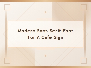 A Sleek Sans-Serif Choice for Café Signage