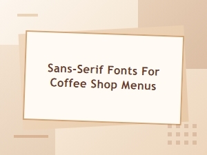Sans-Serif Fonts for Coffee Shop Menus