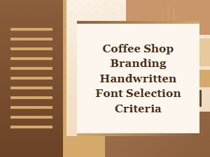 Choosing Handwritten Fonts for Coffee Shop Brands