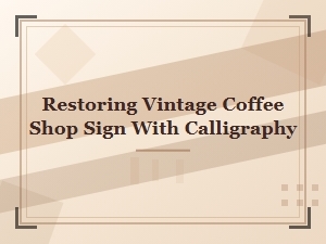Reviving a Vintage Sign with Classic Calligraphy